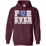 Indianapolis Colts Forever For ever not just when we win - Hoodie