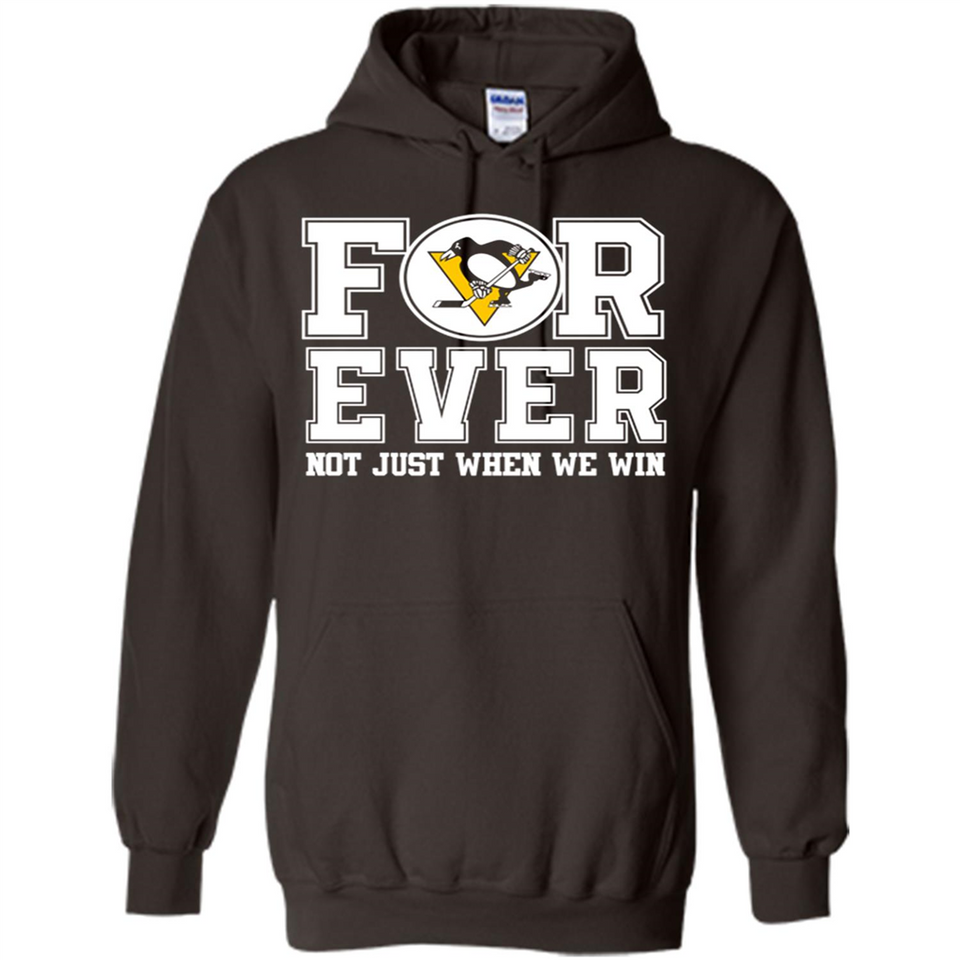 Pittsburgh Penguins Forever For ever not just when we win - Hoodie
