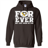 Pittsburgh Penguins Forever For ever not just when we win - Hoodie
