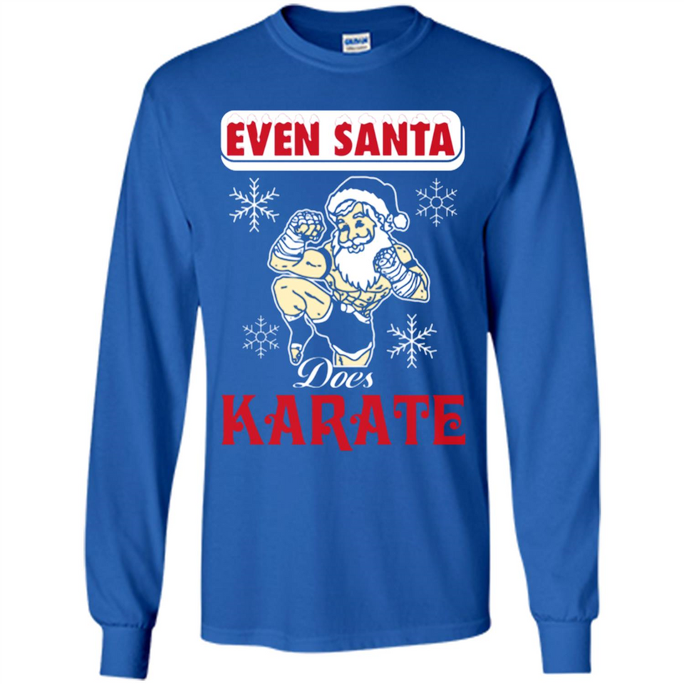 Even Santa Does Karate - Funny Karate - Long Sleeve T-Shirt