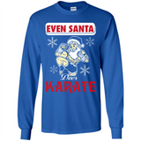 Even Santa Does Karate - Funny Karate - Long Sleeve T-Shirt