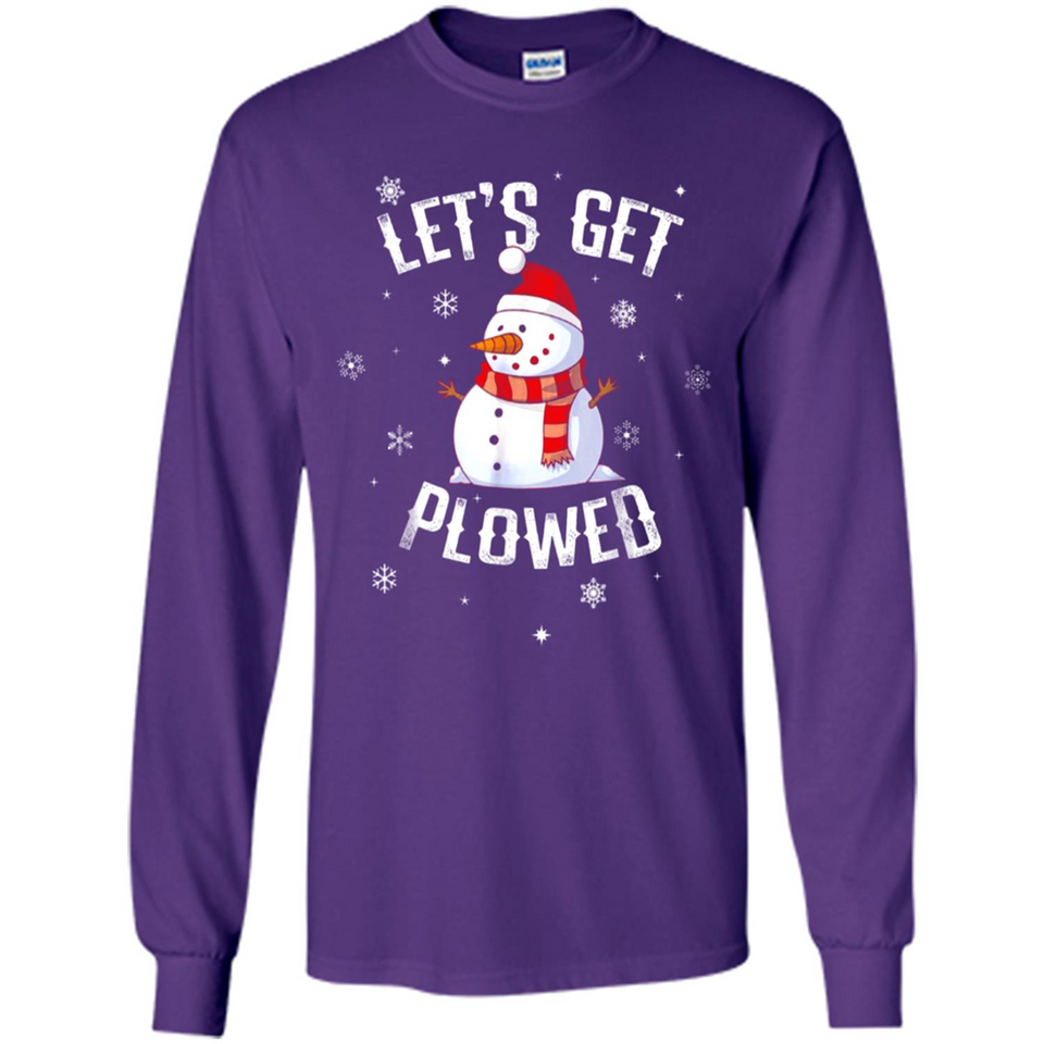 Let's Get Plowed Funny Christmas Snowman - Long Sleeve T-Shirt