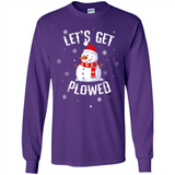 Let's Get Plowed Funny Christmas Snowman - Long Sleeve T-Shirt