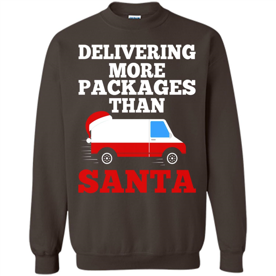 Delivering More Packages Than Santa Shirt - Postal Gift - Sweatshirt