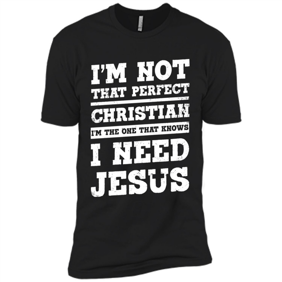 I'm The One That Known I Need Jesus - Premium Short Sleeve T-Shirt