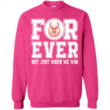 Milwaukee Bucks Forever For ever not just when we win - Sweatshirt