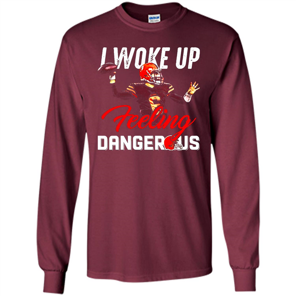 I woke up feeling dangerous - Long Sleeve T-Shirt