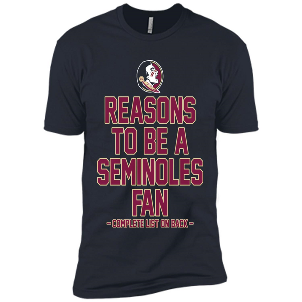 Reasons to be a Florida State Seminoles Fan Complete List on Back - Premium Short Sleeve T-Shirt