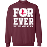 Houston Rockets Forever For ever not just when we win - Sweatshirt
