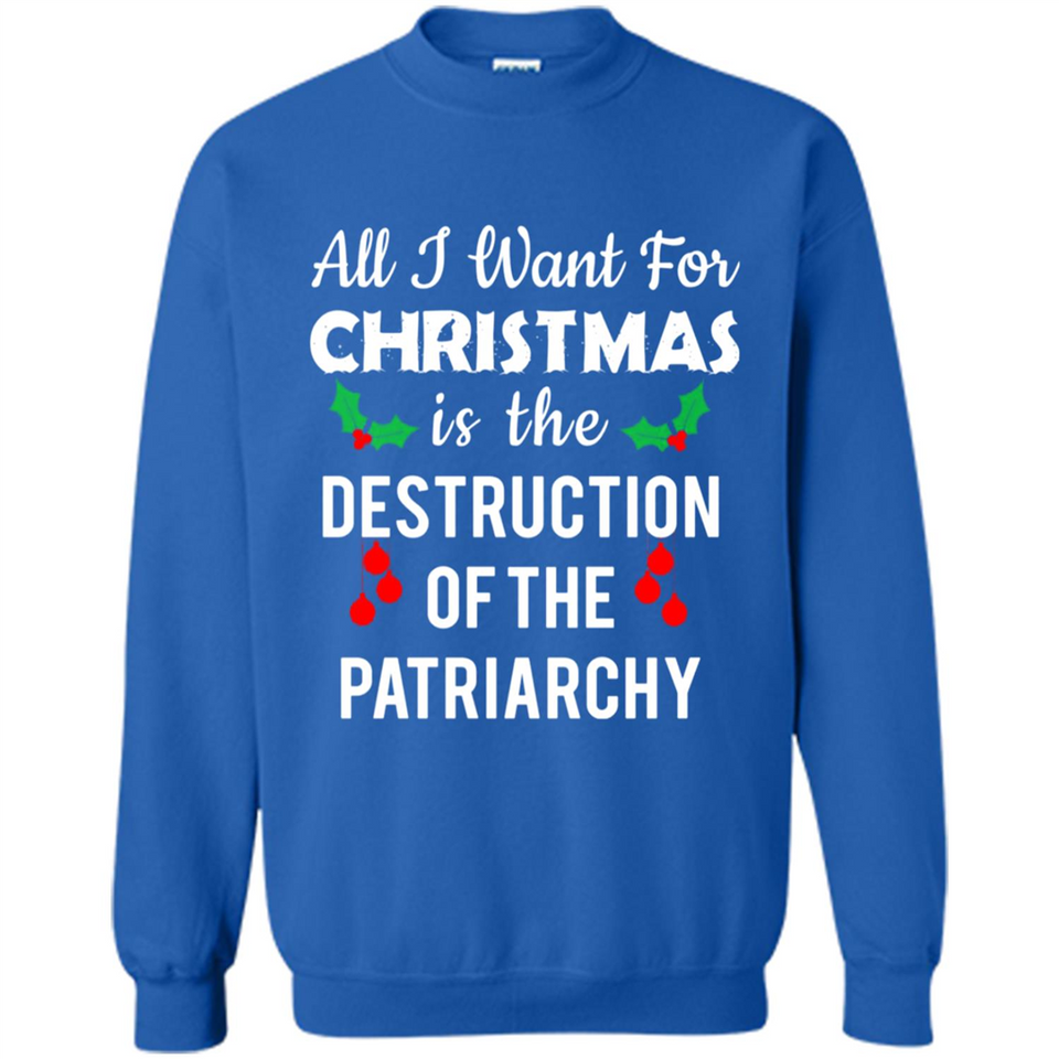 All I Want For Christmas Is The Destruction Of The Patriarchy sweater PINGPONG