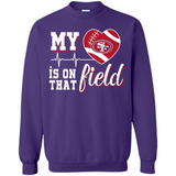 San Francisco 49ers Football My Heart is on that Field - Sweatshirt