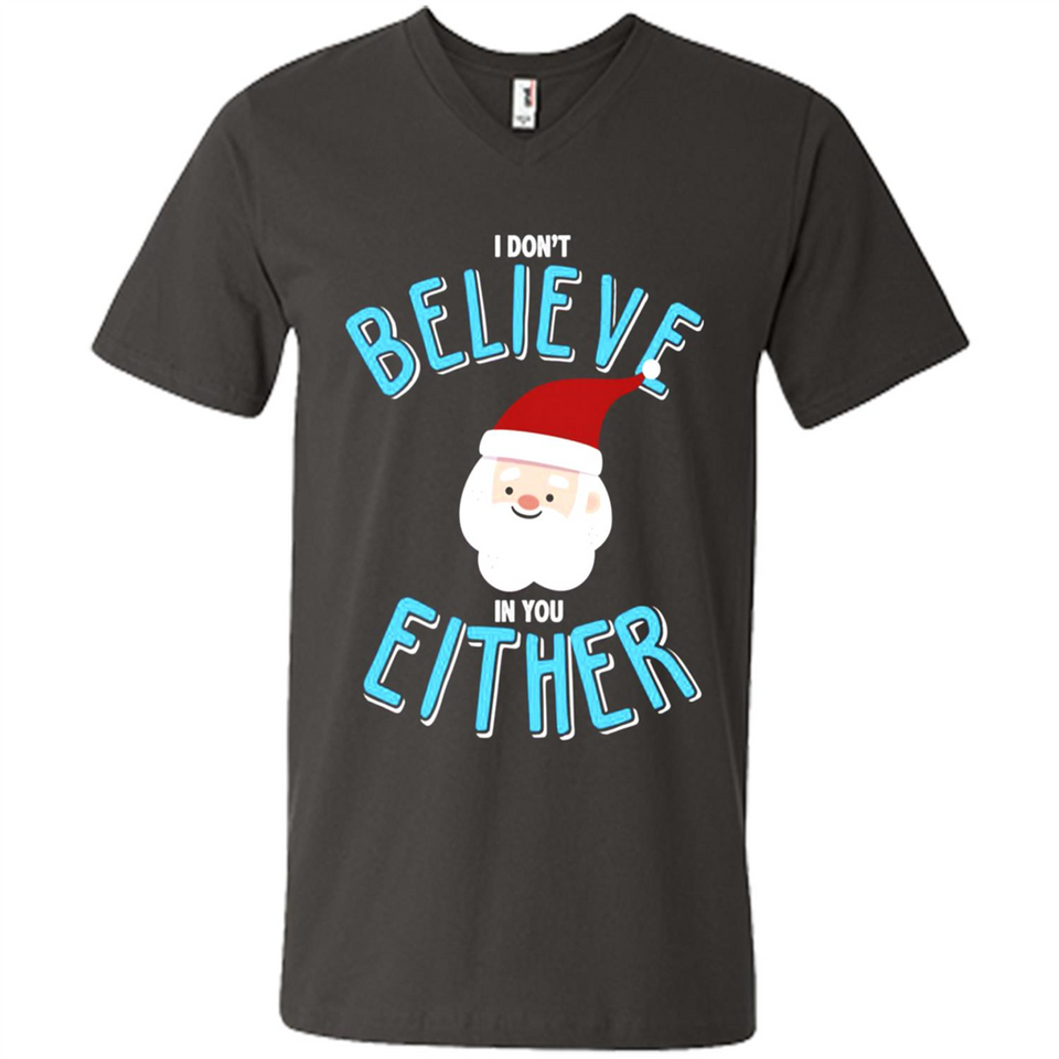 Santa Doesn't Believe In You Either Christmas Ls Shirt Gift - Men's V-Neck