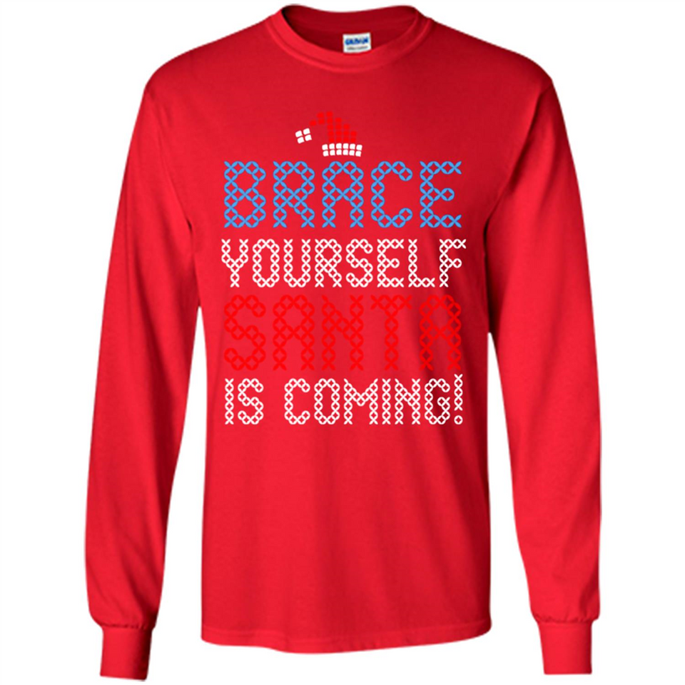 Brace Yourself Santa is coming Christmas - Long Sleeve T-Shirt