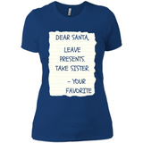 Dear Santa Leave Presents Take Sister Christmas - Ladies' Boyfriend T-Shirt