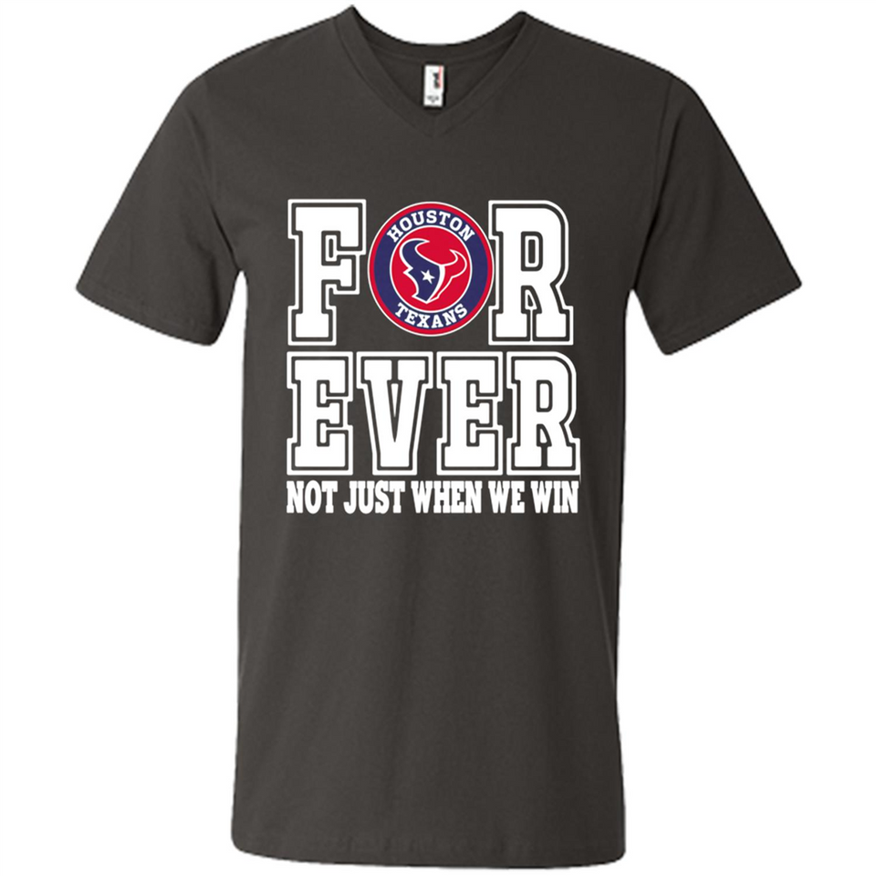 Houston Texans Forever For ever not just when we win - Men's V-Neck