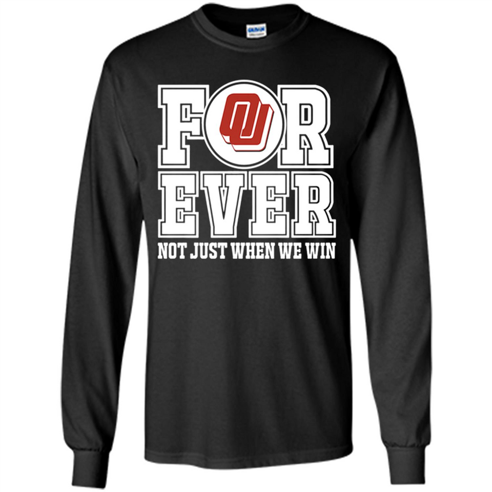 Oklahoma Sooners Forever For ever not just when we win - Long Sleeve T-Shirt