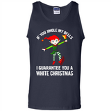 Elf If You Jingle My Bells I Guarantee You A White