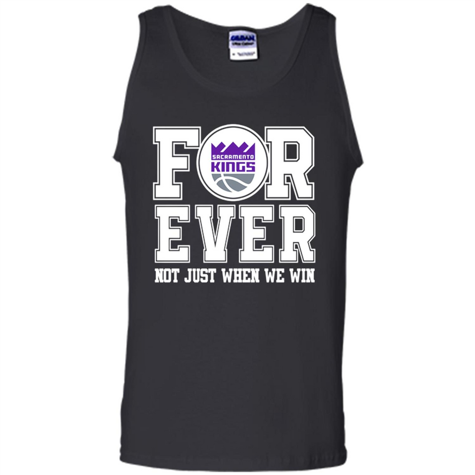 Sacramento Kings Forever For ever not just when we win - Tank Top