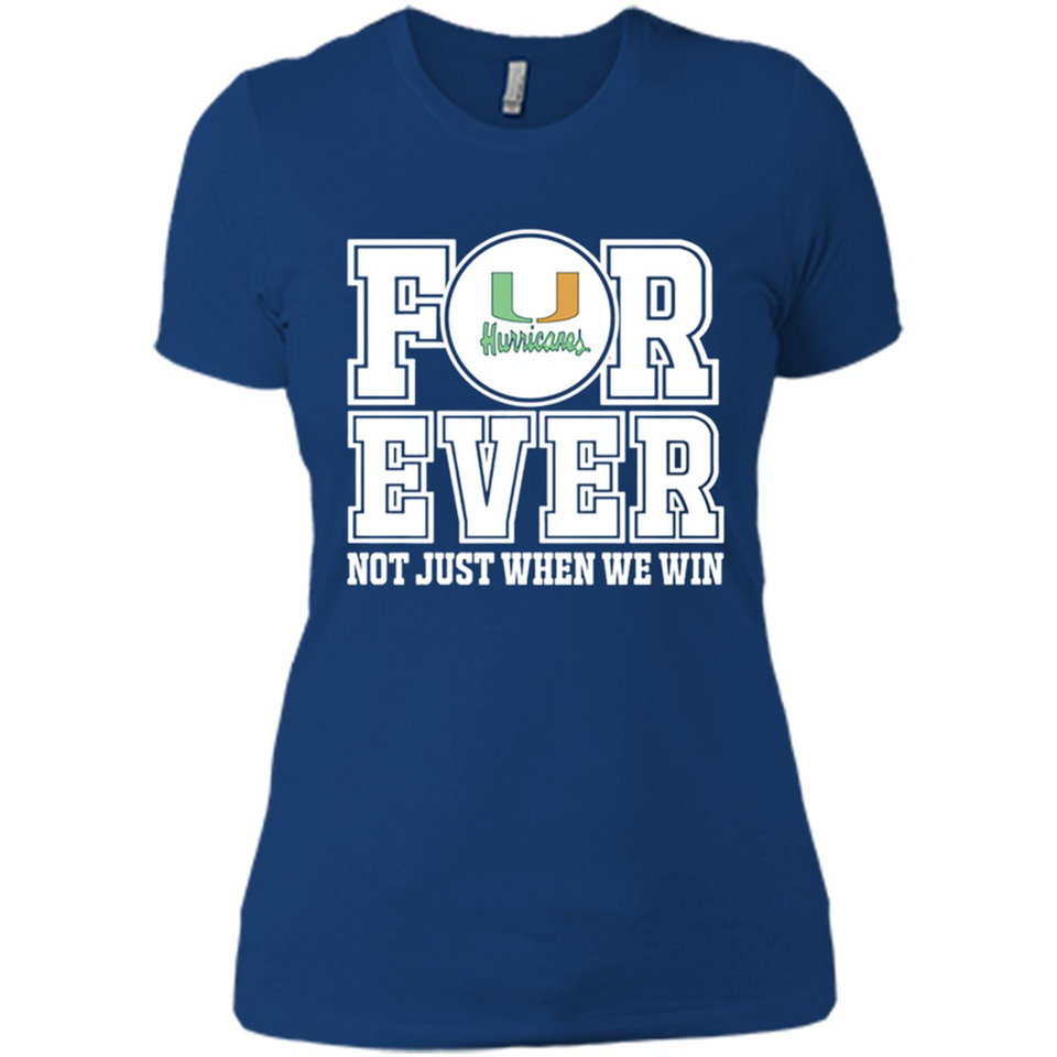 Miami Hurricanes Forever For ever not just when we win - Ladies' Boyfriend T-Shirt