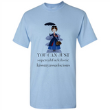 Mary Poppins Clipart You Can Just Supercalifuckilistic Kissmyassadocious MERCHCUTE - Shirt