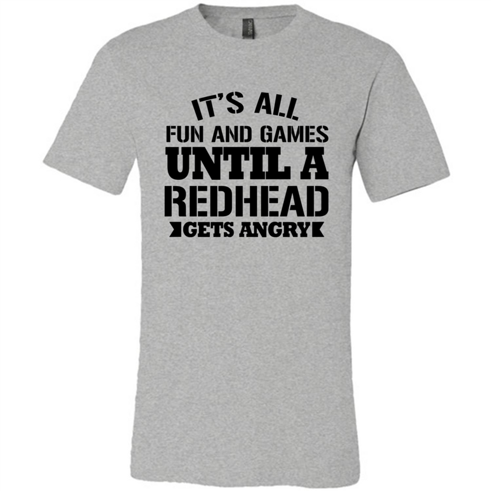 It's all fun and games until a redhead gets angry - Canvas Unisex T-Shirt