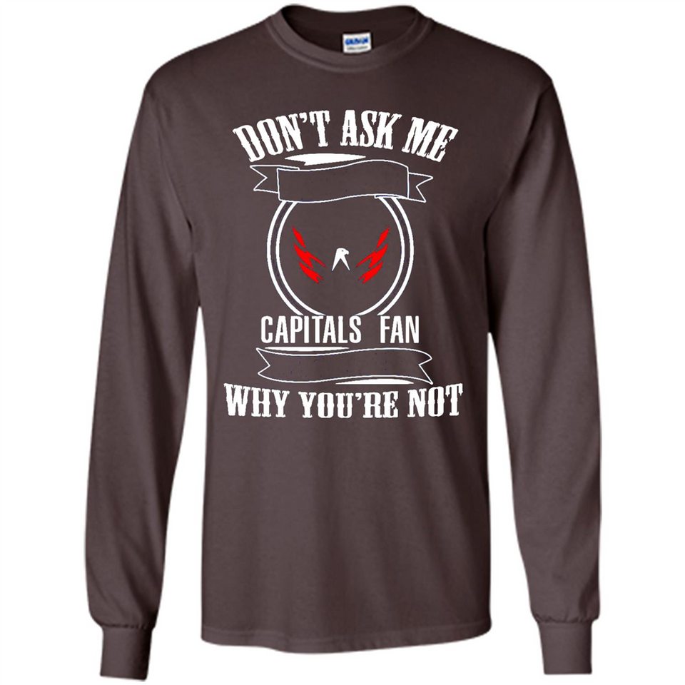 Don't Ask Me Why I'm A Washington Capitals Fan Ask Yourself