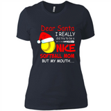 Dear Santa I Really Did Try To Be A Nice Softball Mom T-Shirt - Ladies' Boyfriend T-Shirt