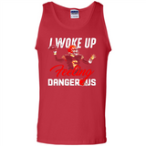 I woke up feeling dangerous - Tank Top