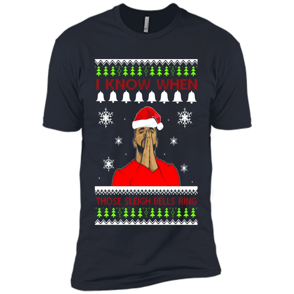 Drake I Know When Those Sleigh Bells Ring Christmas - Premium Short Sleeve T-Shirt