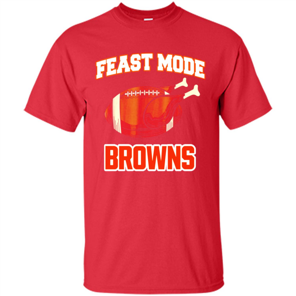 Feast Mode Browns Shirt - Cleveland Turkey Thanksgiving