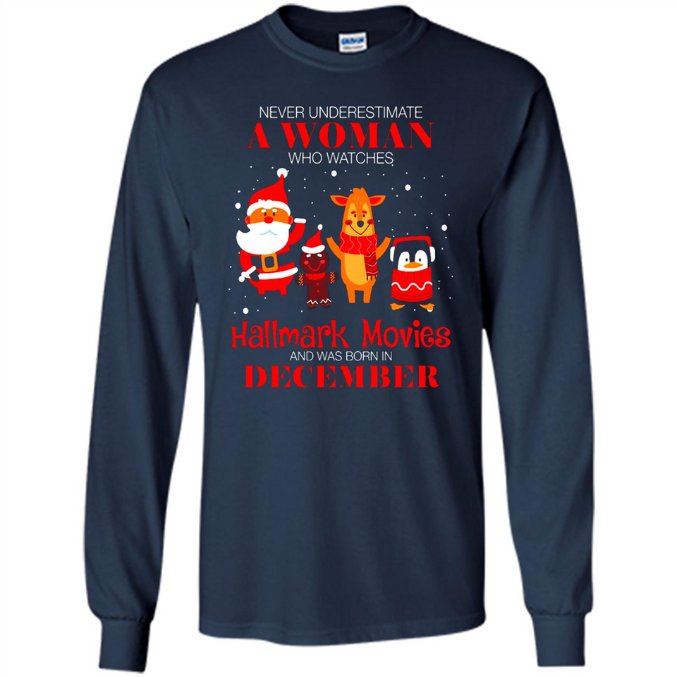 Never Underestimate A December Woman Watches Hallmark Movies Sweatshirt - Long Sleeve T-Shirt
