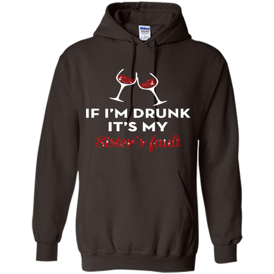 If I'm drunk it's my sister's fault