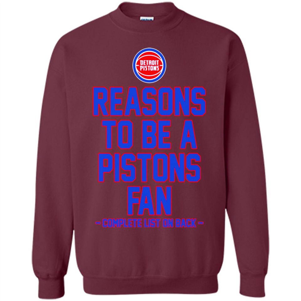 Reasons to be a Detroit Pistons Fan Complete List on Back - Sweatshirt