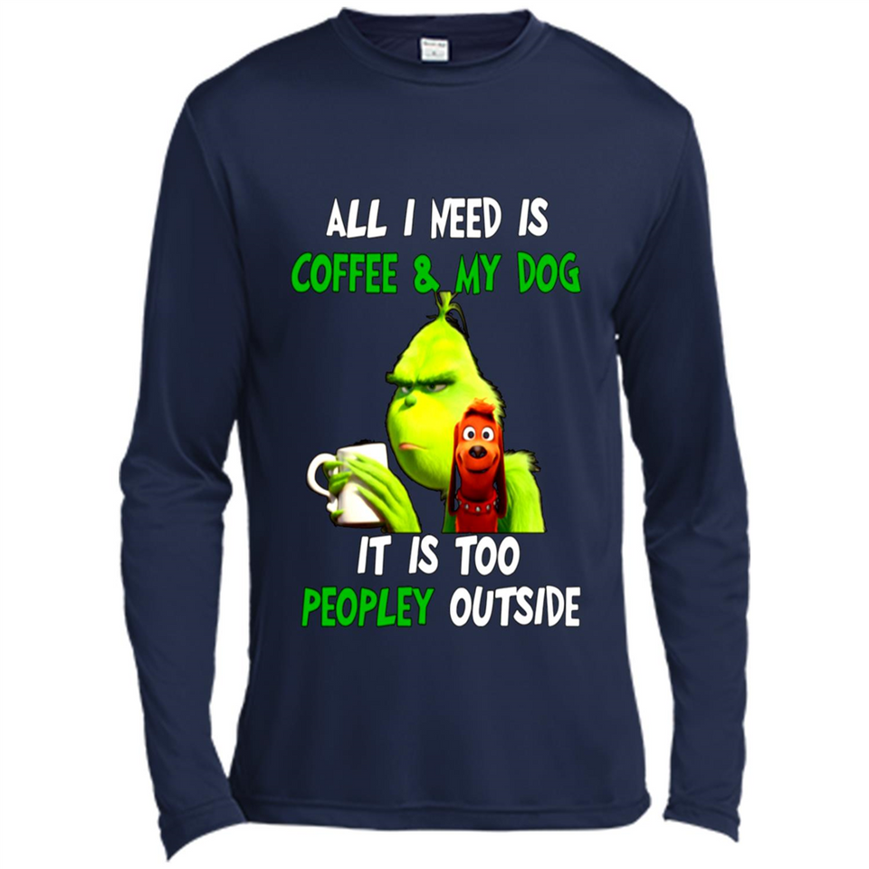 The Grinch - All I Need Is Coffee & My Dog It Is Too Peopley Outside