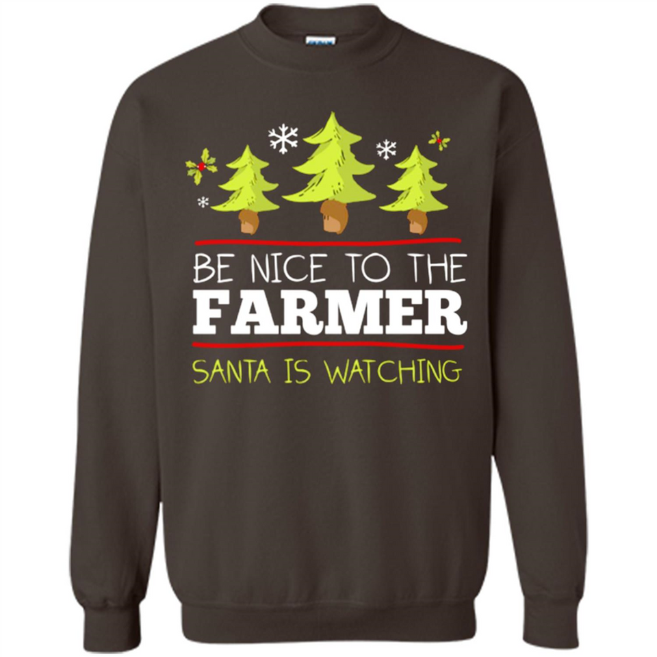 Be Nice to Farmer Santa Watching Christmas - Sweatshirt