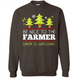 Be Nice to Farmer Santa Watching Christmas - Sweatshirt