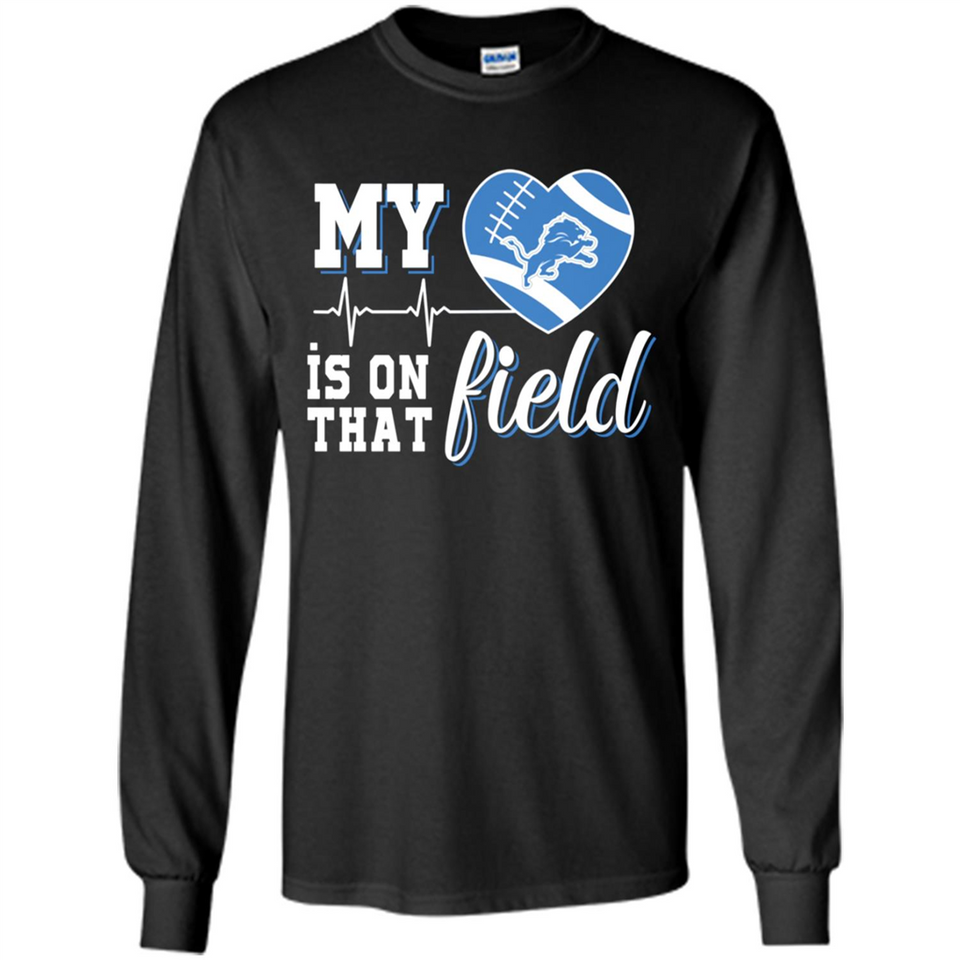 Detroit Lions Football My Heart is on that Field - Long Sleeve T-Shirt