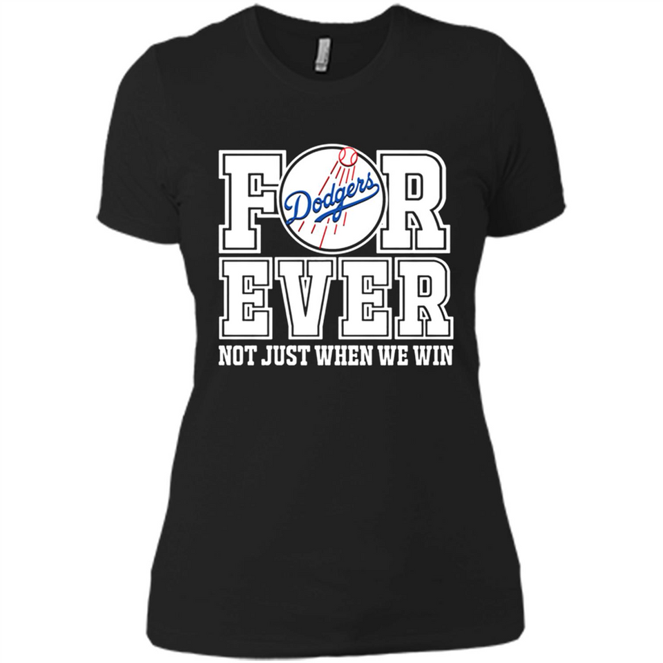 Los Angeles Dodgers Forever For ever not just when we win - Ladies' Boyfriend T-Shirt