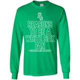 Reasons to be a Chicago White Sox Fan Complete List on Back - Long Sleeve T-Shirt