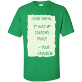 Dear Santa It Was My Cousin's Fault! Christmas - Shirt