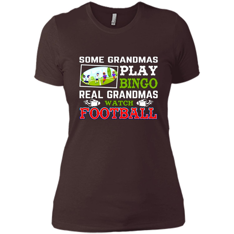 Some Grandmas Play Bingo Real Grandmas Watch Football