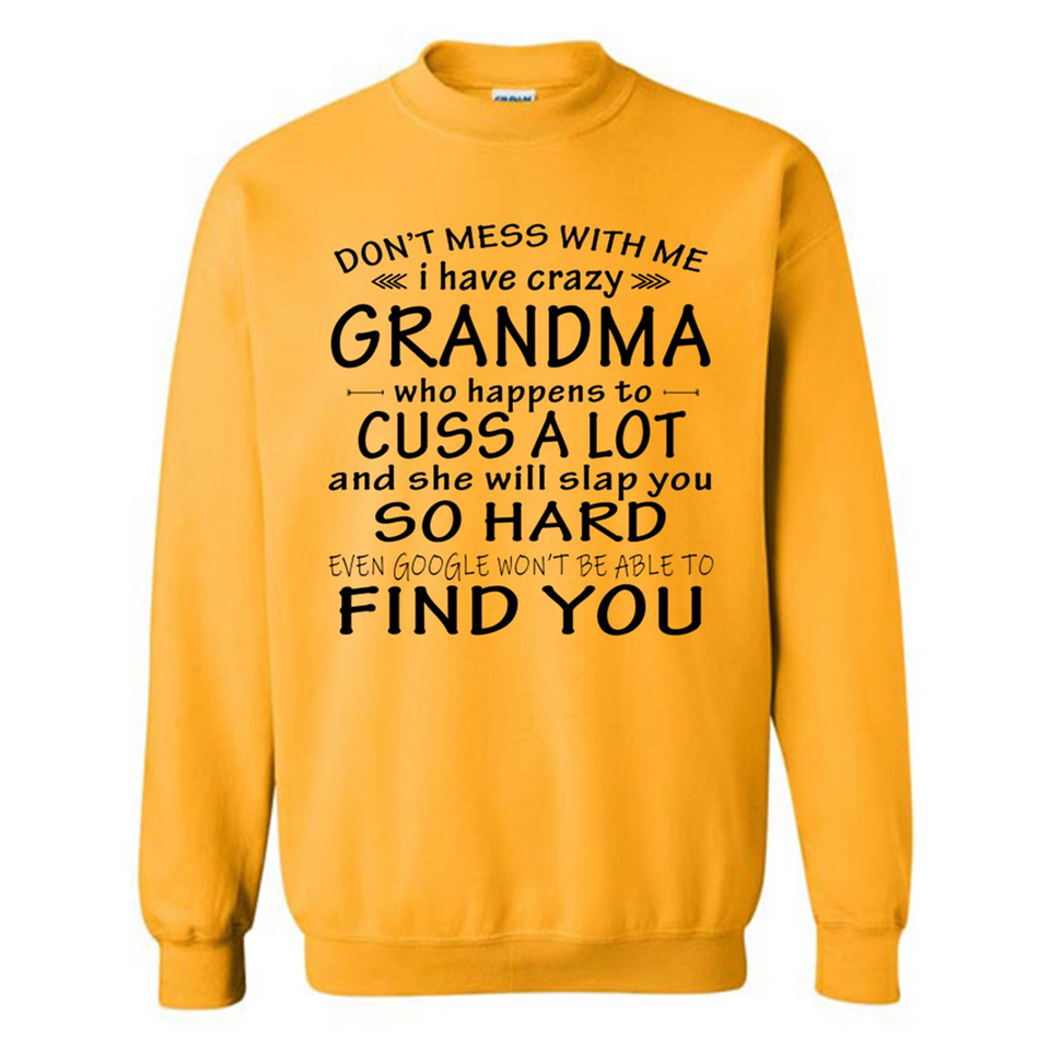 Don't Mess With Me My Grandma Is Crazy And She Will Slap You - Sweatshirt