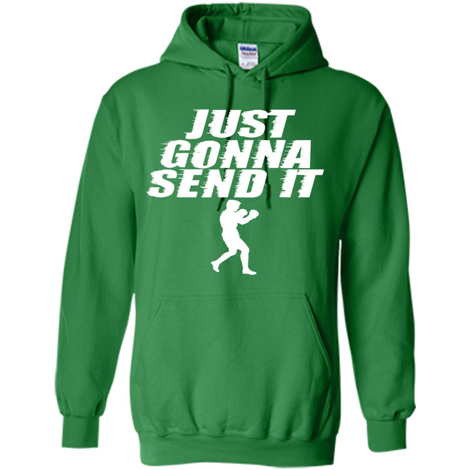 Just Gonna Send It Boxing Boxer Fighter Kick Fighting - Hoodie