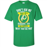 Don't Ask Me Why I'm A Washington Redskins Fan Ask Yourself