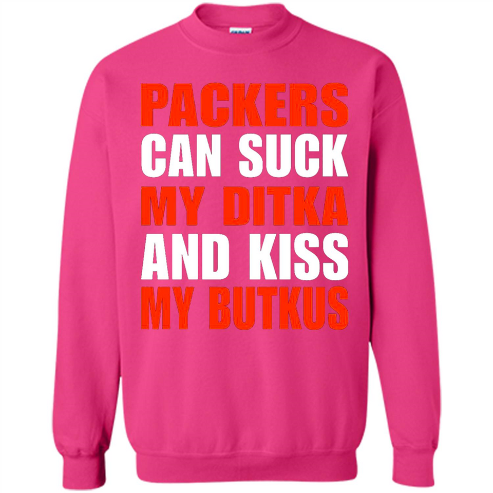 Packers can suck my Ditka and kiss my Butkus PINGPONG - Sweatshirt