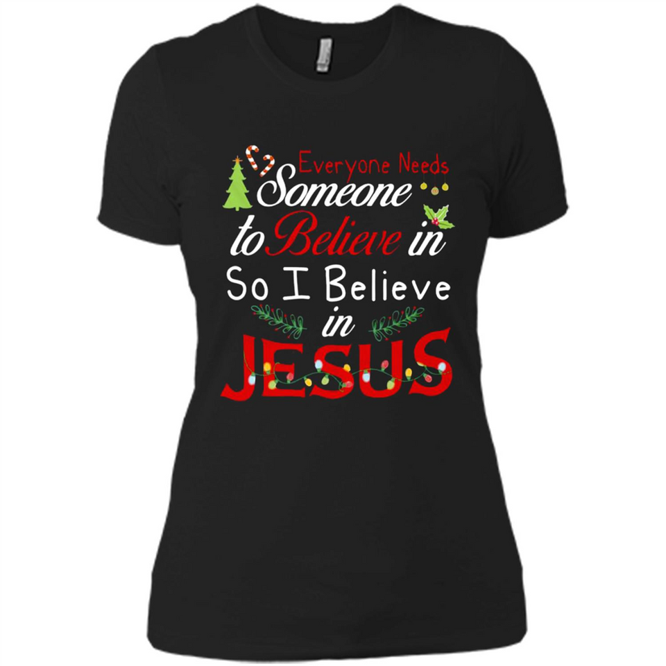 Everyone Need Someone To Believe in So Believe In Jesus Christmas