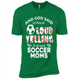 God Said let There Be Loud Yelling So He Made Soccer Moms - Premium Short Sleeve T-Shirt