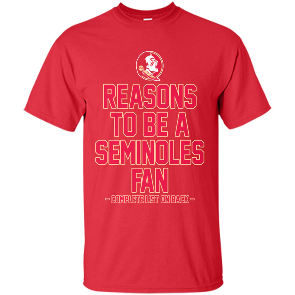 Reasons to be a Florida State Seminoles Fan Complete List on Back - Shirt
