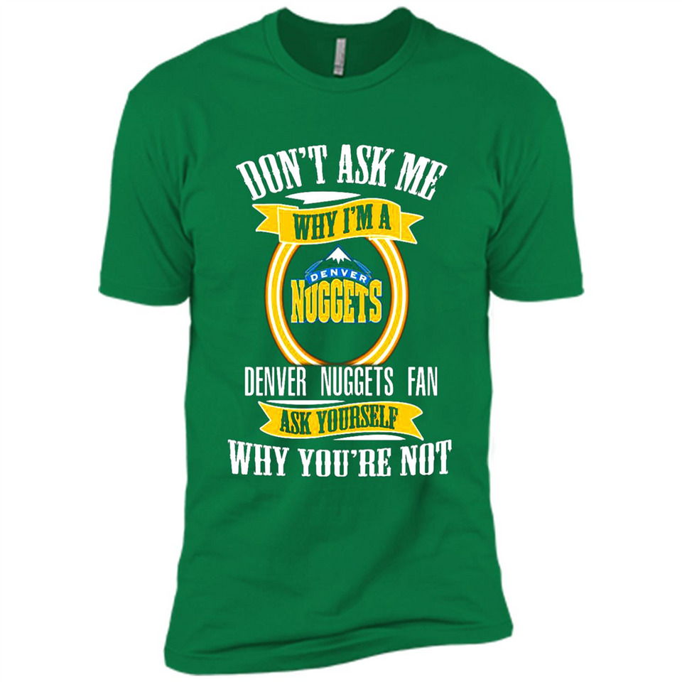 Don't Ask Me Why I'm A Denver Nuggets Fan Ask Yourself