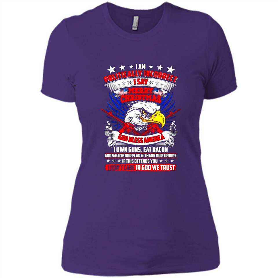 I Am Politically Incorrect I Say Merry Christmas America - Ladies' Boyfriend T-Shirt